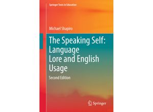 9783319516813 - Springer Texts in Education   The Speaking Self Language Lore and English Usage - Michael Shapiro Kartoniert (TB)