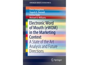 9783319524580 - SpringerBriefs in Business   Electronic Word of Mouth (eWOM) in the Marketing Context - Elvira Ismagilova Yogesh K Dwivedi Emma Slade Michael Williams Kartoniert (TB)