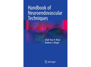 9783319529349 - Handbook of Neuroendovascular Techniques - Shah-Naz H Khan Andrew J Ringer Kartoniert (TB)