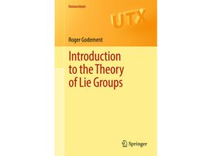 9783319543734 - Universitext   Introduction to the Theory of Lie Groups - Roger Godement Kartoniert (TB)