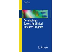 9783319546926 - Developing a Successful Clinical Research Program - Cara East Kartoniert (TB)