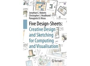 9783319556260 - Five Design-Sheets Creative Design and Sketching for Computing and Visualisation - Jonathan C Roberts Christopher J Headleand Panagiotis D Ritsos Kartoniert (TB)