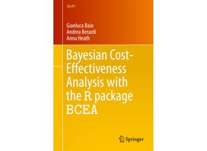 9783319557168 - Use R!   Bayesian Cost-Effectiveness Analysis with the R package BCEA - Gianluca Baio Andrea Berardi Anna Heath Kartoniert (TB)