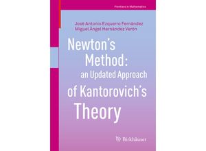 9783319559759 - Frontiers in Mathematics   Newtons Method an Updated Approach of Kantorovichs Theory - José Antonio Ezquerro Fernández Miguel Ángel Hernández Verón Kartoniert (TB)