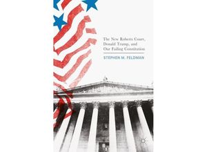 9783319564500 - The New Roberts Court Donald Trump and Our Failing Constitution - Stephen M Feldman Kartoniert (TB)