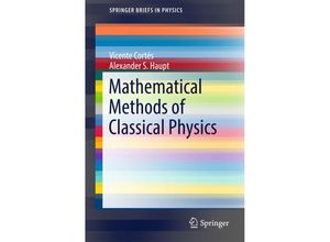 9783319564623 - SpringerBriefs in Physics   Mathematical Methods of Classical Physics - Vicente Cortés Alexander S Haupt Kartoniert (TB)