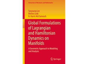 9783319569512 - Interaction of Mechanics and Mathematics   Global Formulations of Lagrangian and Hamiltonian Dynamics on Manifolds - Taeyoung Lee Melvin Leok N Harris McClamroch Kartoniert (TB)