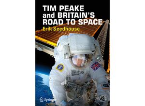 9783319579061 - Praxis Books   TIM PEAKE and BRITAINS ROAD TO SPACE - Erik Seedhouse Kartoniert (TB)