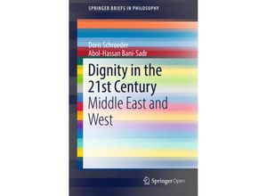 9783319580197 - SpringerBriefs in Philosophy   Dignity in the 21st Century - Doris Schroeder Abol-Hassan Bani-Sadr Kartoniert (TB)