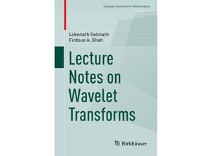 9783319594323 - Compact Textbooks in Mathematics   Lecture Notes on Wavelet Transforms - Lokenath Debnath Firdous Shah Kartoniert (TB)