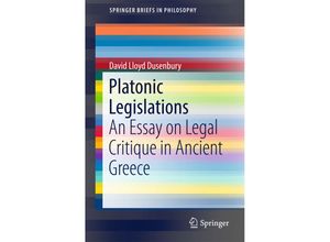 9783319598420 - SpringerBriefs in Philosophy   Platonic Legislations - David Lloyd Dusenbury Kartoniert (TB)