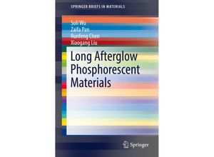 9783319604190 - SpringerBriefs in Materials   Long Afterglow Phosphorescent Materials - Suli Wu Zaifa Pan Runfeng Chen Xiaogang Liu Kartoniert (TB)