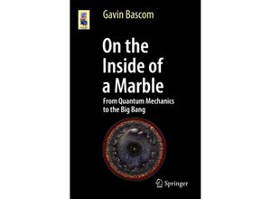 9783319606897 - Astronomers Universe   On the Inside of a Marble - Gavin Bascom Kartoniert (TB)