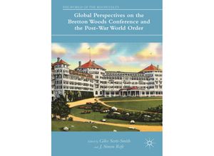 9783319608907 - The World of the Roosevelts   Global Perspectives on the Bretton Woods Conference and the Post-War World Order Gebunden