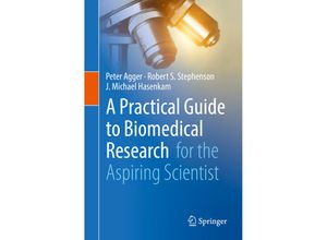 9783319635811 - A Practical Guide to Biomedical Research - Peter Agger Robert S Stephenson J Michael Hasenkam Kartoniert (TB)