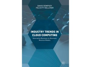 9783319639932 - Industry Trends in Cloud Computing - David Dempsey Felicity Kelliher Gebunden