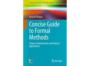 9783319640204 - Undergraduate Topics in Computer Science   Concise Guide to Formal Methods - Gerard ORegan Kartoniert (TB)