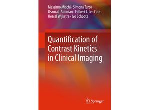 9783319646374 - SpringerBriefs in Applied Sciences and Technology   Quantification of Contrast Kinetics in Clinical Imaging - Massimo Mischi Simona Turco Osama I Soliman Kartoniert (TB)