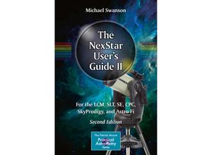 9783319649320 - The Patrick Moore Practical Astronomy Series   The NexStar Users Guide II - Michael Swanson Kartoniert (TB)