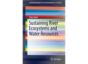 9783319651231 - SpringerBriefs in Environmental Science   Sustaining River Ecosystems and Water Resources - Ellen Wohl Kartoniert (TB)