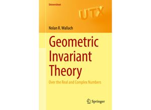 9783319659053 - Universitext   Geometric Invariant Theory - Nolan R Wallach Kartoniert (TB)