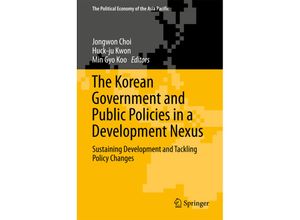 9783319663463 - The Political Economy of the Asia Pacific   The Korean Government and Public Policies in a Development Nexus Kartoniert (TB)