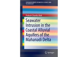 9783319665108 - SpringerBriefs in Water Science and Technology   Seawater Intrusion in the Coastal Alluvial Aquifers of the Mahanadi Delta - Prakash Chandra Naik Kartoniert (TB)