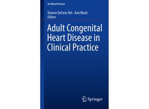 9783319674186 - In Clinical Practice   Adult Congenital Heart Disease in Clinical Practice - Doreen DeFaria Yeh Ami Bhatt Kartoniert (TB)