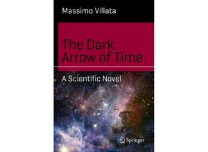 9783319674858 - Science and Fiction   The Dark Arrow of Time - Massimo Villata Kartoniert (TB)