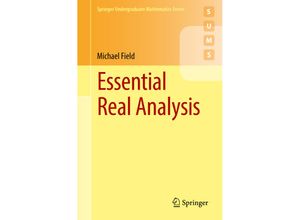 9783319675459 - Springer Undergraduate Mathematics Series   Essential Real Analysis - Michael Field Kartoniert (TB)