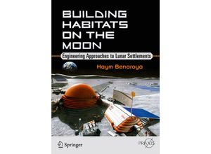 9783319682426 - Springer Praxis Books   Building Habitats on the Moon - Haym Benaroya Kartoniert (TB)