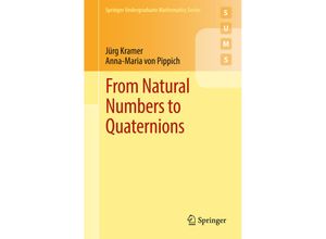 9783319694276 - Springer Undergraduate Mathematics Series   From Natural Numbers to Quaternions - Jürg Kramer Anna-Maria von Pippich Kartoniert (TB)