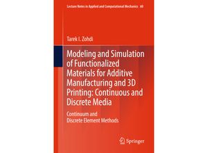 9783319700779 - Modeling and Simulation of Functionalized Materials for Additive Manufacturing and 3D Printing Continuous and Discrete Media - Tarek I Zohdi Kartoniert (TB)