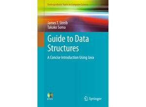 9783319700830 - Undergraduate Topics in Computer Science   Guide to Data Structures - James T Streib Takako Soma Kartoniert (TB)