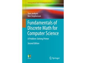 9783319701509 - Undergraduate Topics in Computer Science   Fundamentals of Discrete Math for Computer Science - Tom Jenkyns Ben Stephenson Kartoniert (TB)