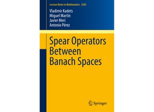 9783319713328 - Spear Operators Between Banach Spaces - Vladimir Kadets Miguel Martín Javier Merí Antonio Pérez Kartoniert (TB)