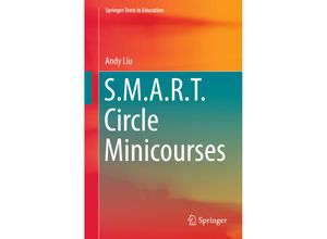 9783319717425 - Texts in Education   SMART Circle Minicourses - Andrew Chiang-Fung Liu Kartoniert (TB)