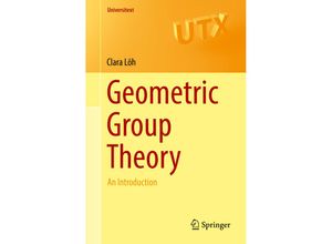 9783319722535 - Universitext   Geometric Group Theory - Clara Löh Kartoniert (TB)