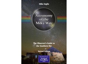 9783319729497 - The Patrick Moore Practical Astronomy Series   Astronomy of the Milky Way - Mike Inglis Kartoniert (TB)