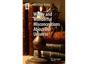 9783319730219 - Astronomers Universe   Wacky and Wonderful Misconceptions About Our Universe - Geoffrey Kirby Kartoniert (TB)