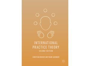 9783319733494 - International Practice Theory - Christian Bueger Frank Gadinger Kartoniert (TB)