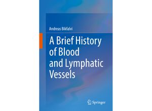 9783319743752 - A Brief History of Blood and Lymphatic Vessels - Andreas Bikfalvi Kartoniert (TB)