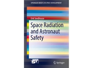 9783319746142 - SpringerBriefs in Space Development   Space Radiation and Astronaut Safety - Erik Seedhouse Kartoniert (TB)