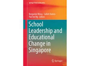 9783319747446 - Springer Texts in Education   School Leadership and Educational Change in Singapore Kartoniert (TB)