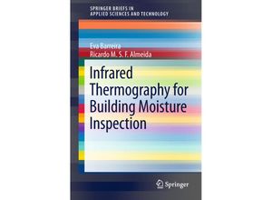 9783319753850 - SpringerBriefs in Applied Sciences and Technology   Infrared Thermography for Building Moisture Inspection - Eva Barreira Ricardo MSF Almeida Kartoniert (TB)