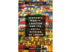 9783319763965 - Economic Wealth Creation and the Social Division of Labour - Robert P Gilles Kartoniert (TB)