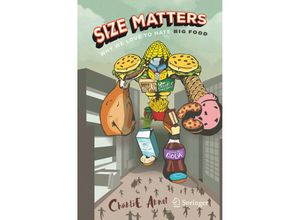 9783319764658 - Size Matters Why We Love to Hate Big Food - Charlie Arnot Kartoniert (TB)