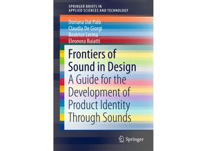 9783319768694 - SpringerBriefs in Applied Sciences and Technology   Frontiers of Sound in Design - Doriana Dal Palù Claudia De Giorgi Beatrice Lerma Eleonora Buiatti Kartoniert (TB)