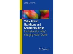 9783319770567 - Value Driven Healthcare and Geriatric Medicine - James S Powers Kartoniert (TB)