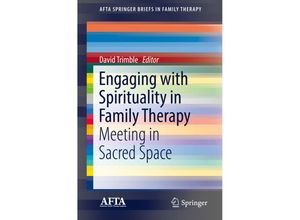 9783319774091 - AFTA SpringerBriefs in Family Therapy   Engaging with Spirituality in Family Therapy Kartoniert (TB)